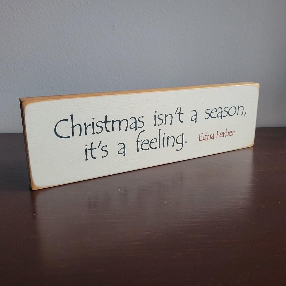 Handcrafted Wood Sign "Christmas isn't a season, it's a feeling." - Edna Ferber